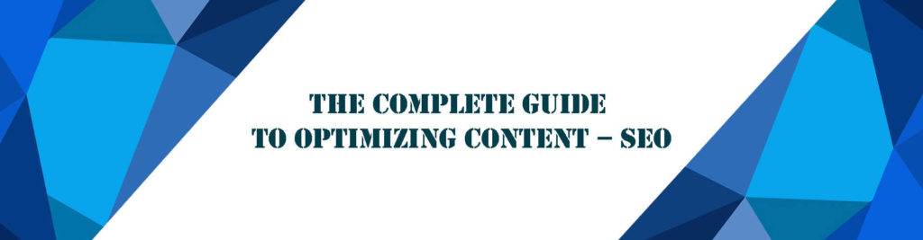 The Complete Guide To Optimizing Content Seo 2022